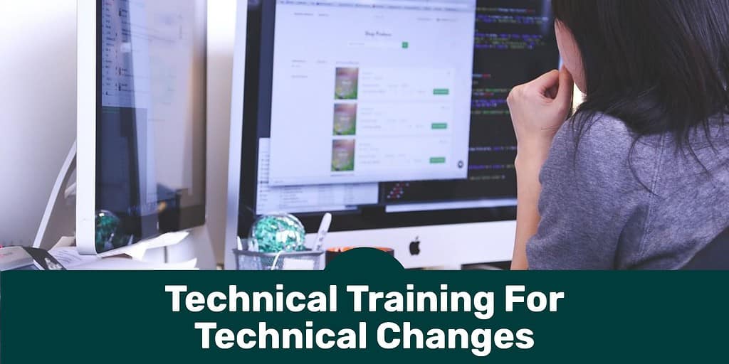 A woman working at two computer monitors in an office with text overlay "technical training for technical changes."