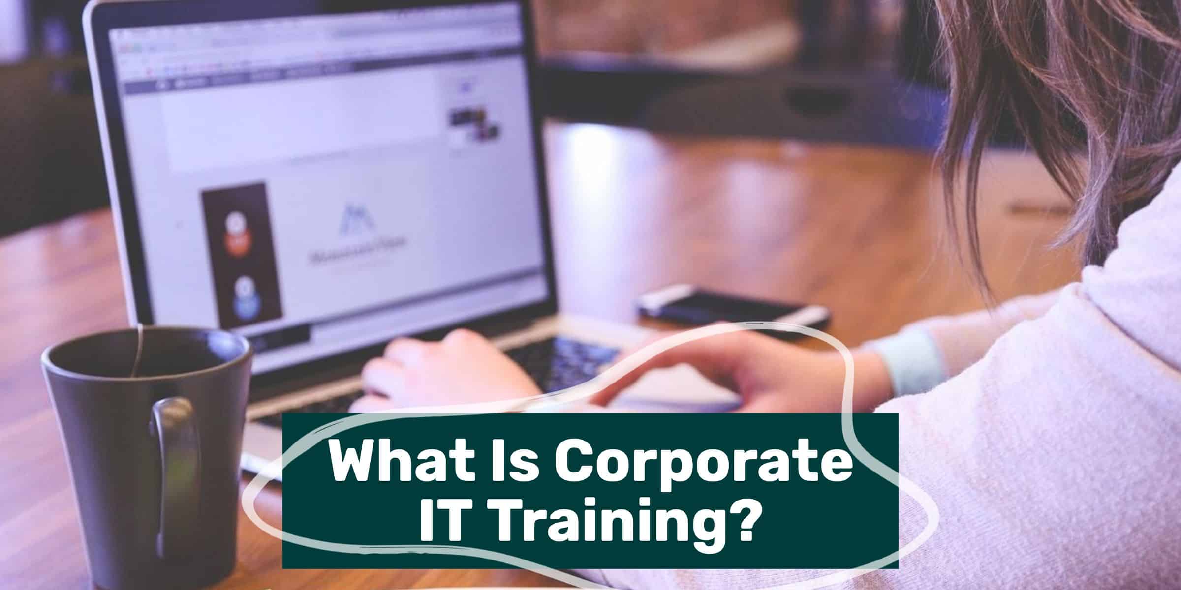 what-is-corporate-it-training-and-how-does-it-differ-from-technical