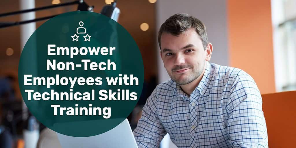 An office worker on a laptop looking happy with text overlay "Empower Non-Tech Employees with Technical Skills Training."